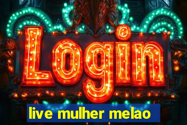 live mulher melao